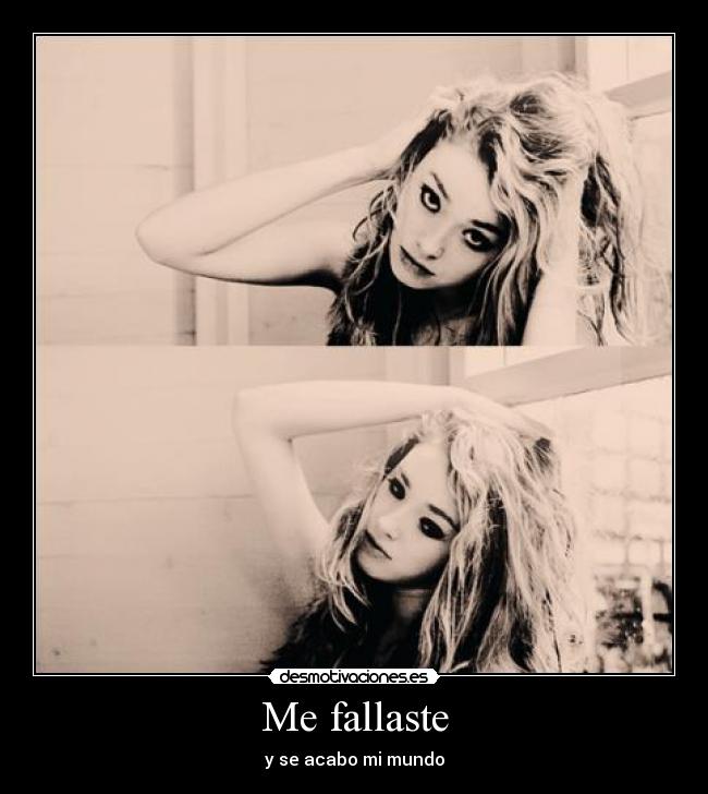 Me fallaste - y se acabo mi mundo