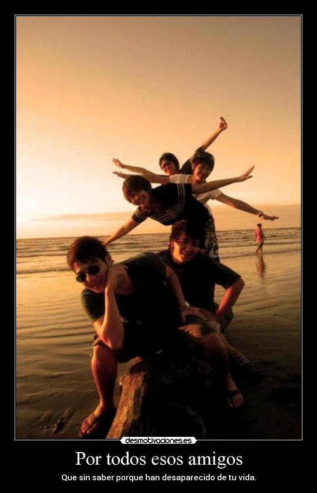 Por todos esos amigos -