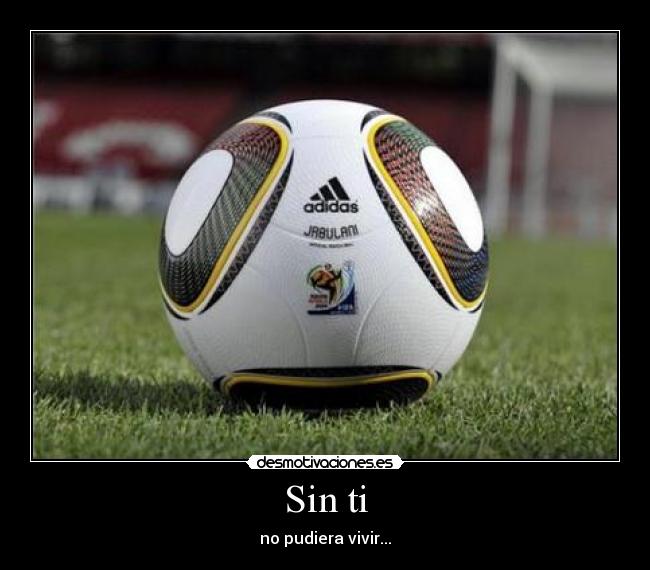 Sin ti - no pudiera vivir...