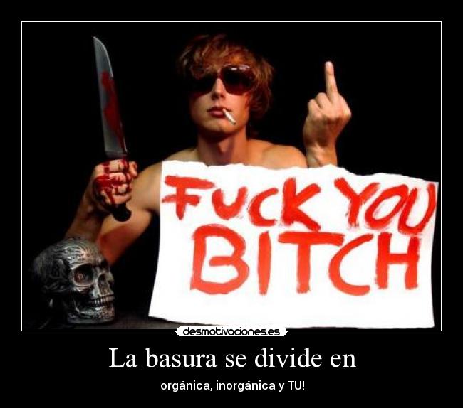 La basura se divide en - orgánica, inorgánica y TU!
