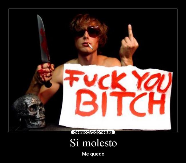 Si molesto - Me quedo