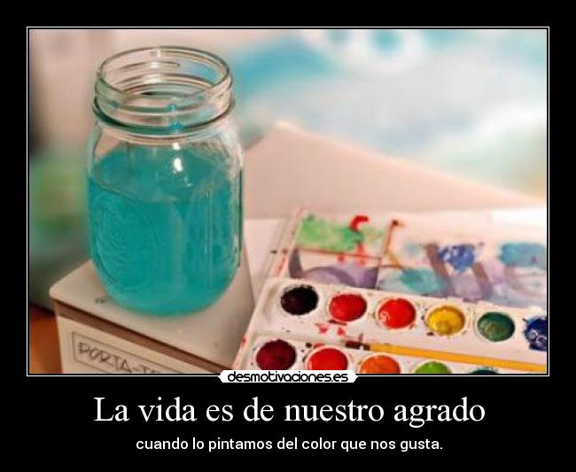 La vida es de nuestro agrado -