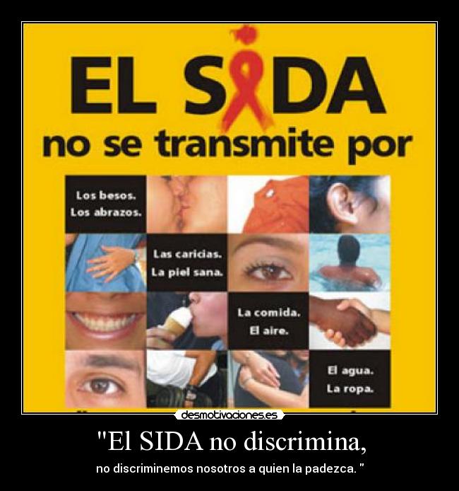 El SIDA no discrimina, - 