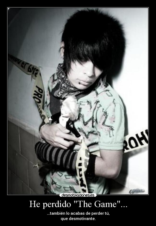 He perdido The Game... - ...también lo acabas de perder tú,
que desmotivante.