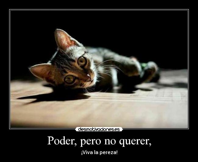 Poder, pero no querer, - 