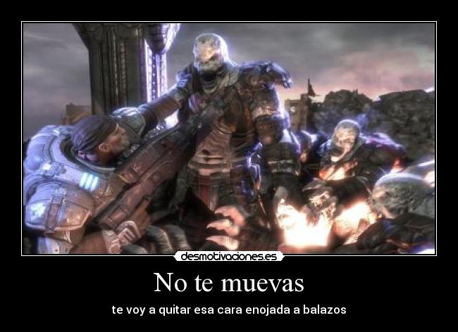 No te muevas - te voy a quitar esa cara enojada a balazos