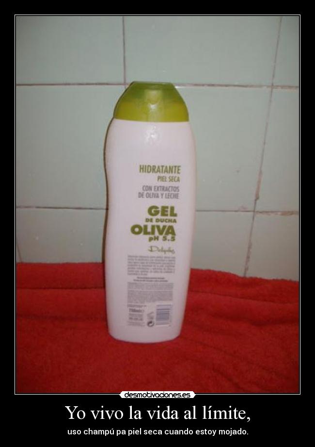 Yo vivo la vida al límite, - 