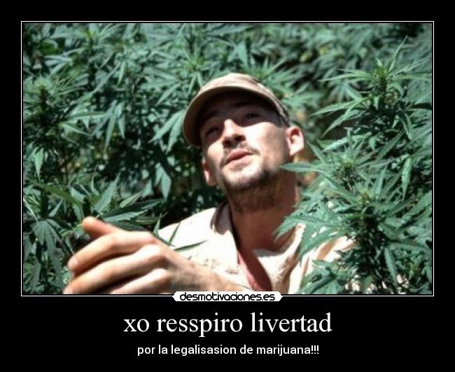 xo resspiro livertad - por la legalisasion de marijuana!!!