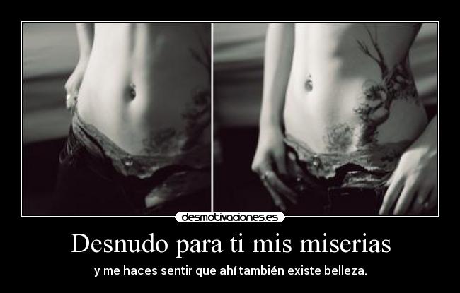 Desnudo para ti mis miserias - 