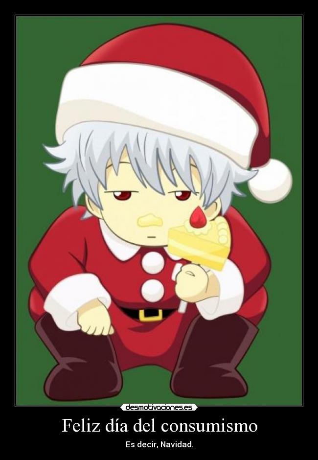 Feliz día del consumismo - Es decir, Navidad.