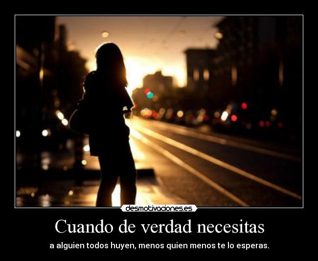 Cuando de verdad necesitas -
