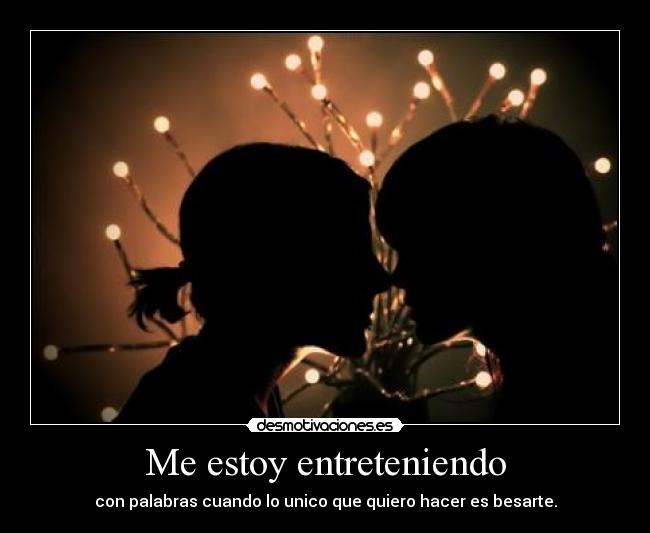 Me estoy entreteniendo -