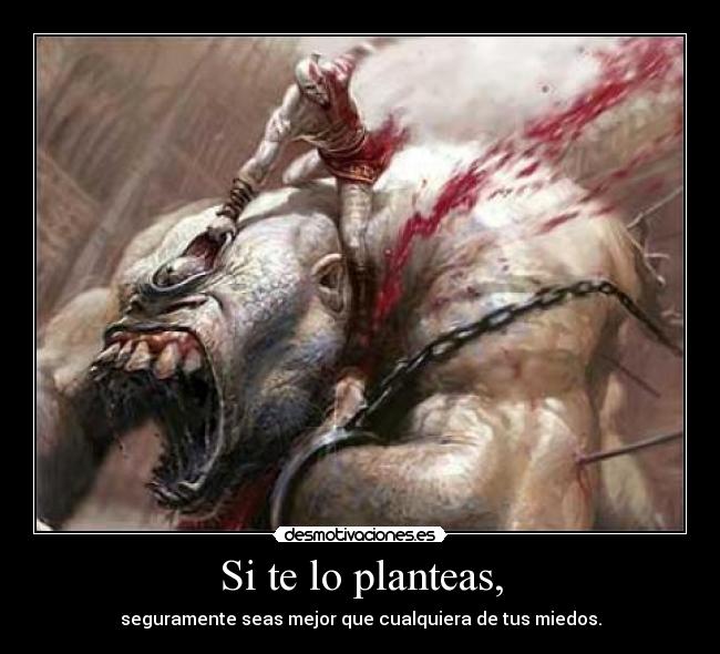 Si te lo planteas, -