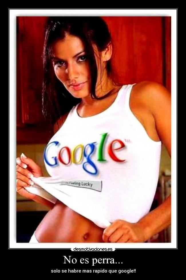 No es perra... - solo se habre mas rapido que google!!