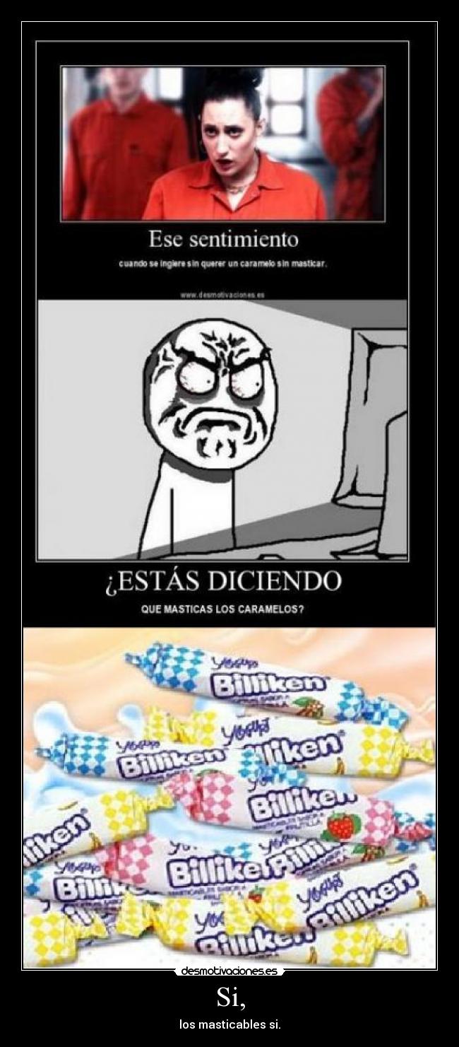 Si, - los masticables si.