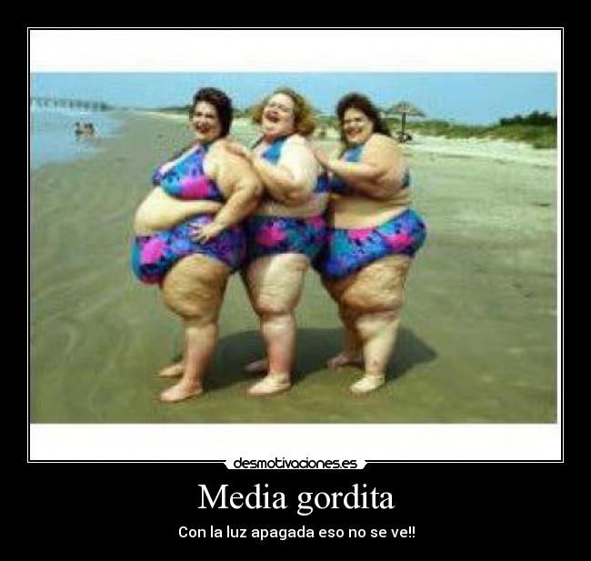 Media gordita -