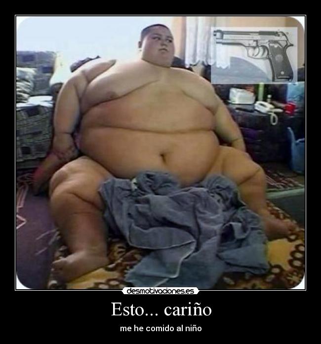 Esto... cariño - me he comido al niño