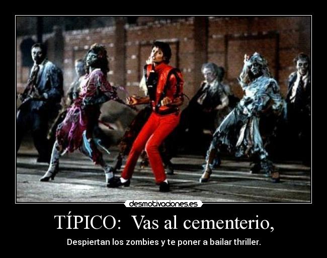 TÍPICO: Vas al cementerio, -