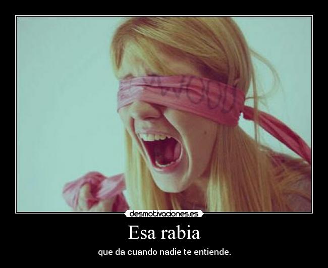 Esa rabia -