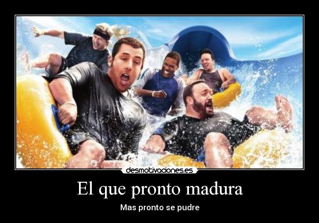 El que pronto madura - 