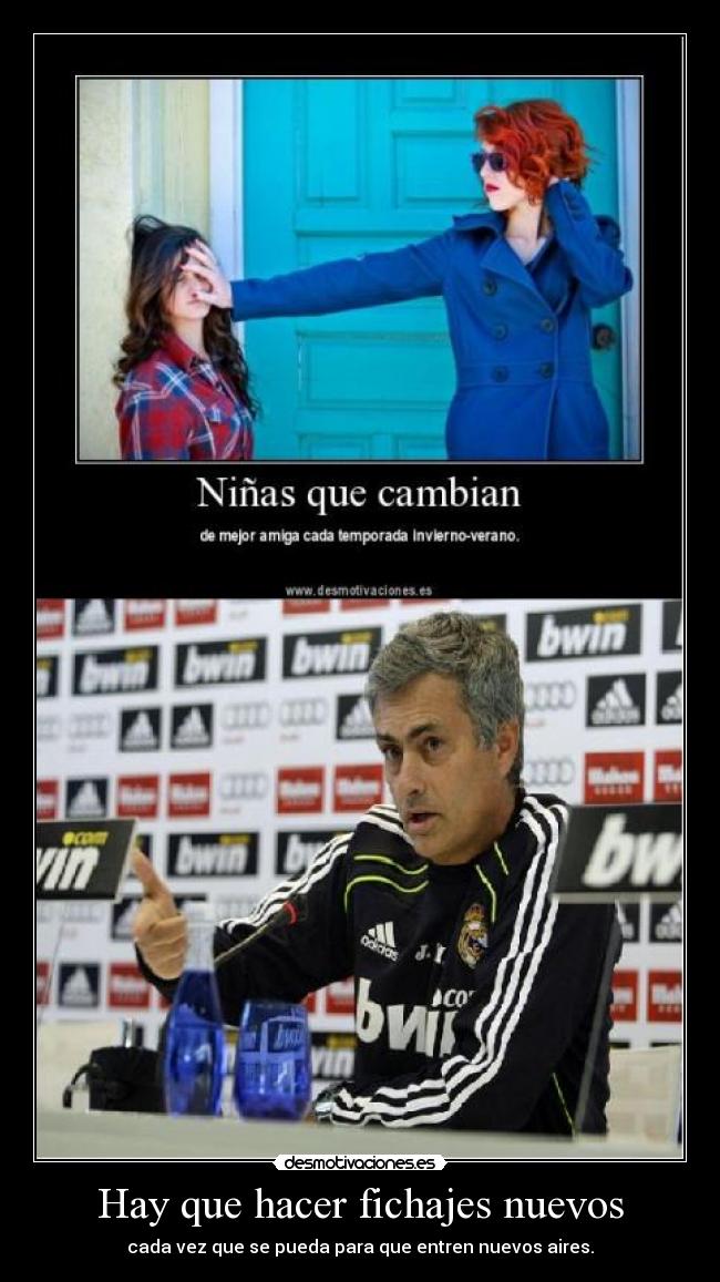 Hay que hacer fichajes nuevos - cada vez que se pueda para que entren nuevos aires.