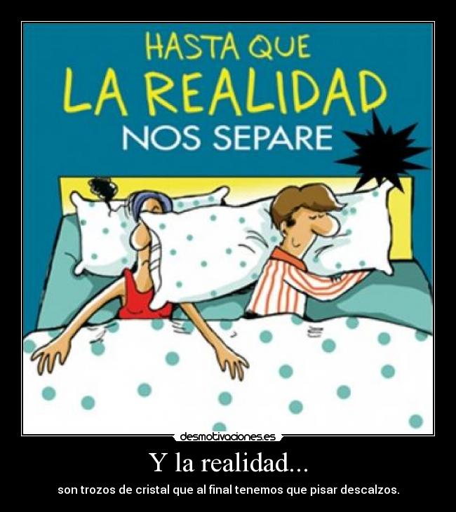 Y la realidad... -