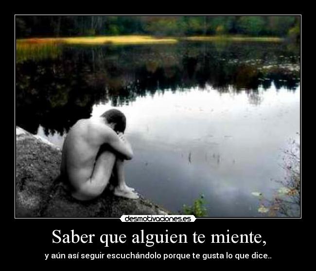 Saber que alguien te miente, - 