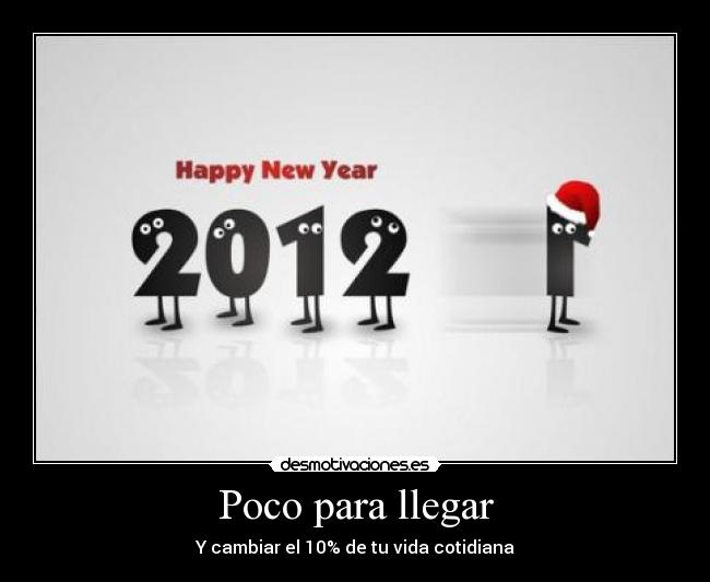 Poco para llegar - Y cambiar el 10% de tu vida cotidiana