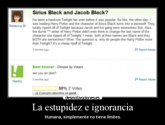 La estupidez e ignorancia - Humana, simplemente no tiene limites.