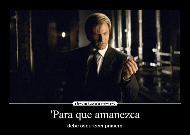 Para que amanezca - debe oscurecer primero