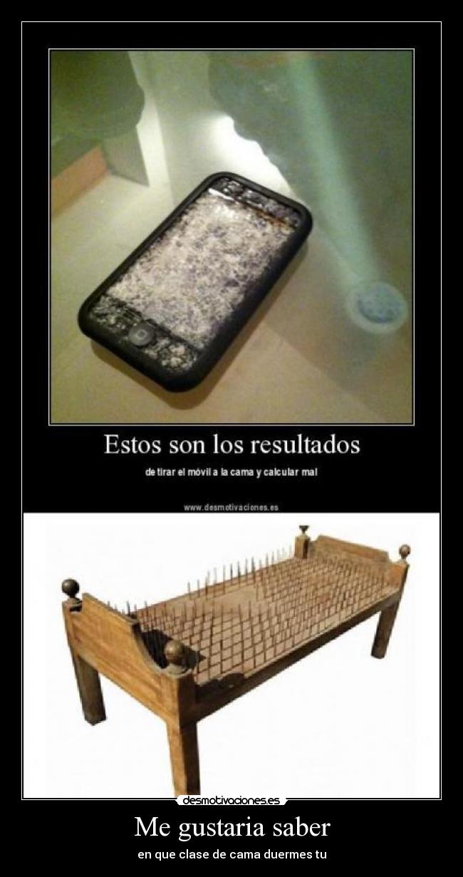 Me gustaria saber - en que clase de cama duermes tu