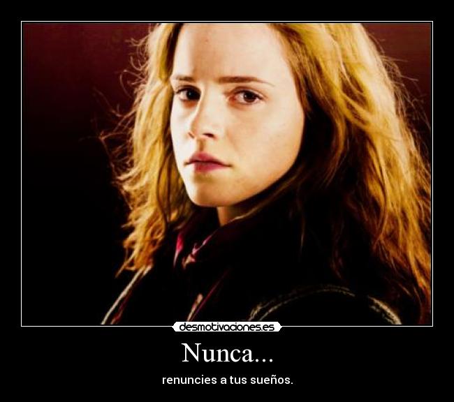 Nunca... -
