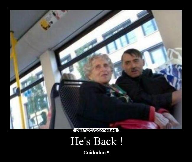 Hes Back ! - Cuidadoo !!