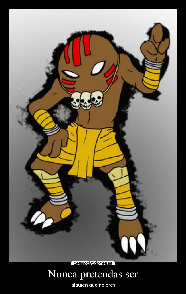 Nunca pretendas ser - alguien que no eres