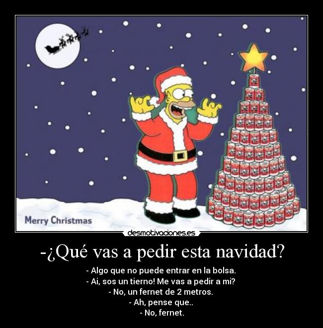 -¿Qué vas a pedir esta navidad? -