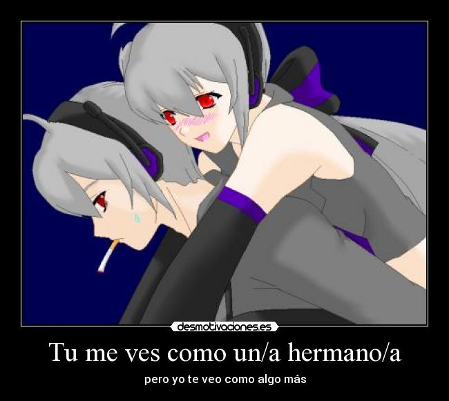 Tu me ves como un/a hermano/a - 