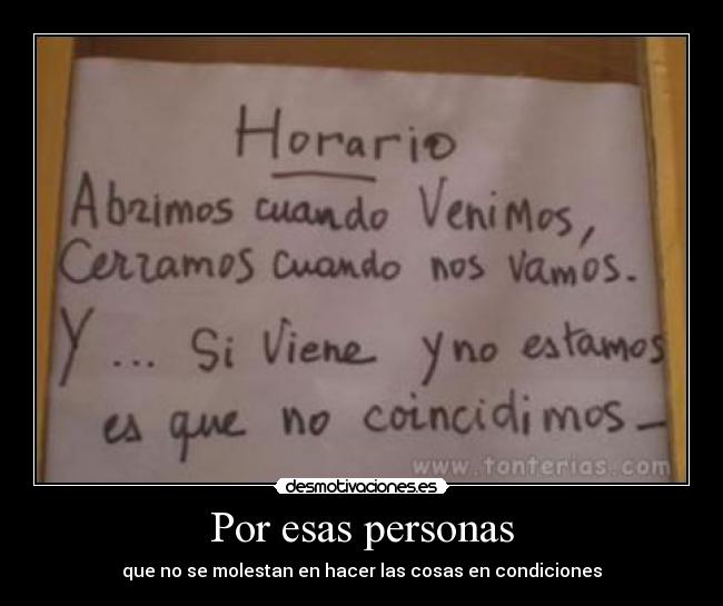 Por esas personas - que no se molestan en hacer las cosas en condiciones