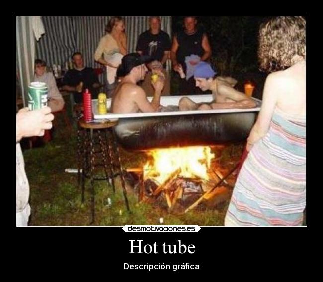 Hot tube - Descripción gráfica
