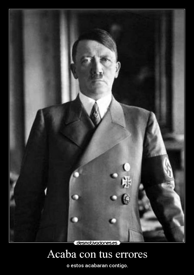 Acaba con tus errores - o estos acabaran contigo.