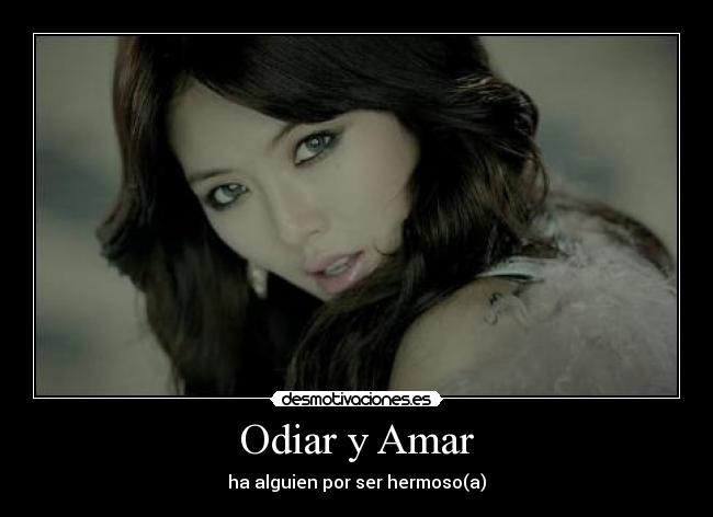 carteles amar odiar hermoso hyuna desmotivaciones