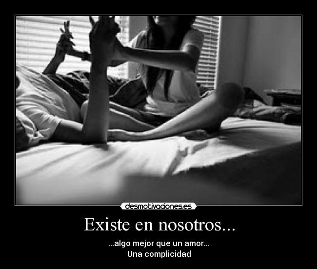 Existe en nosotros... -