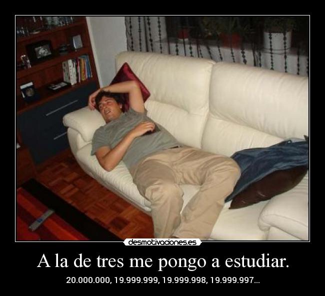 A la de tres me pongo a estudiar. - 20.000.000, 19.999.999, 19.999.998, 19.999.997...