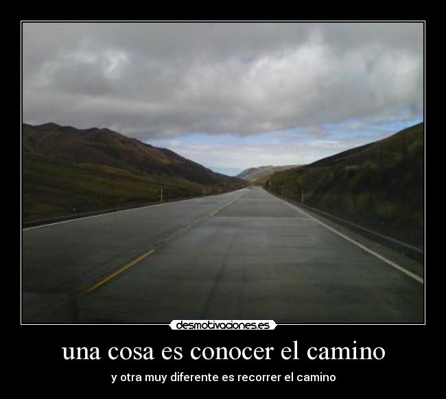 una cosa es conocer el camino - 