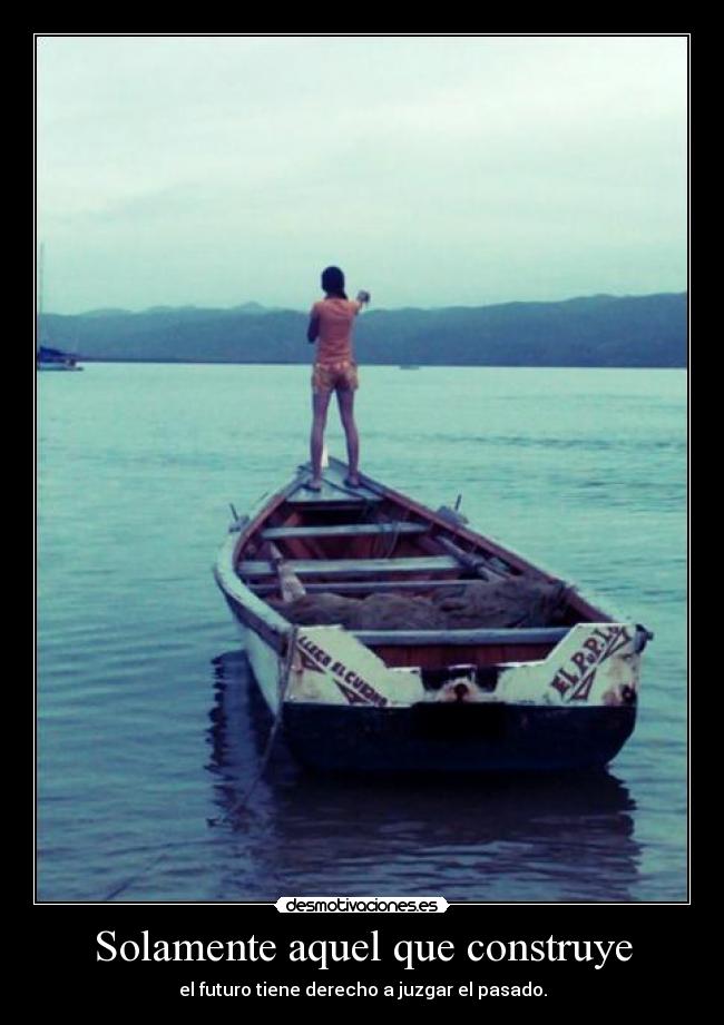 Solamente aquel que construye - 