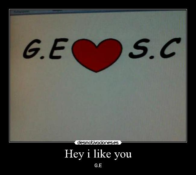 Hey i like you -