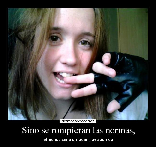 Sino se rompieran las normas, - 