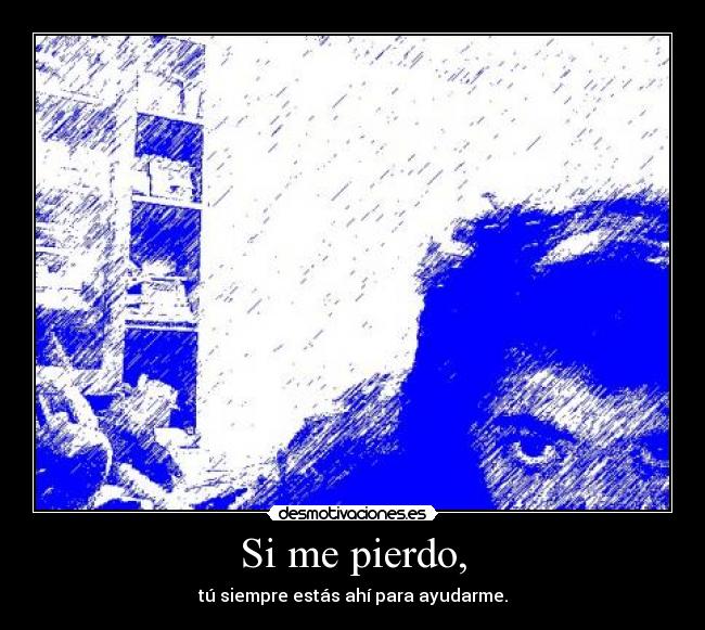 Si me pierdo, -