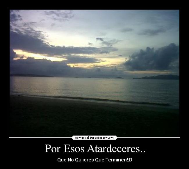 Por Esos Atardeceres.. - 