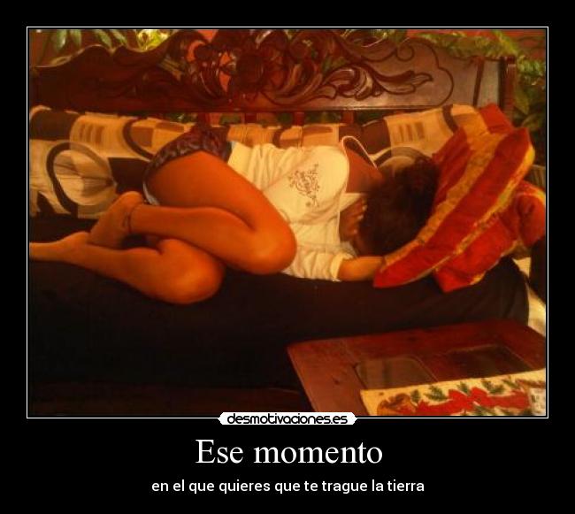 Ese momento - en el que quieres que te trague la tierra