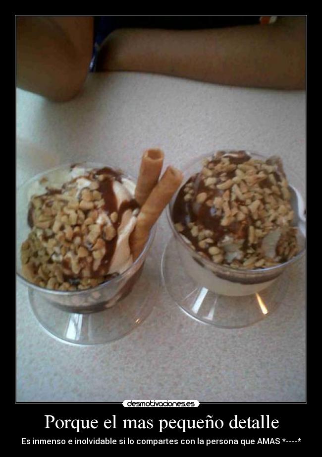 Porque el mas pequeño detalle - Es inmenso e inolvidable si lo compartes con la persona que AMAS *----*